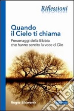 Quando il Cielo ti chiamaPersonaggi della Bibbia che hanno sentito la voce di Dio. E-book. Formato EPUB ebook