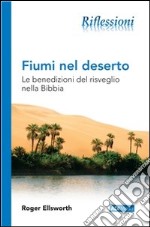 Fiumi nel desertoLe benedizioni del risveglio nella Bibbia. E-book. Formato EPUB