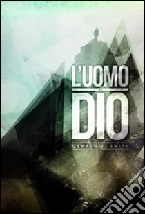 L'uomo di Dio. E-book. Formato EPUB ebook di Oswald J. Smith