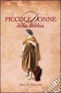 Piccole donne della Bibbia. E-book. Formato EPUB ebook di Brian H. Edwards