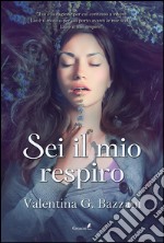 Sei il mio respiro. E-book. Formato Mobipocket ebook