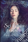 Sei il mio respiro. E-book. Formato EPUB ebook di Valentina G. Bazzani