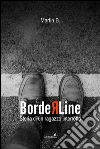 Borderline: Storia di un ragazzo interrotto. E-book. Formato Mobipocket ebook di Martin B.