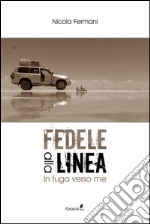 Fedele alla LineaIn fuga verso me. E-book. Formato Mobipocket ebook