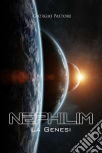 Nephilim - La Genesi: La Genesi. E-book. Formato Mobipocket ebook di Giorgio Pastore