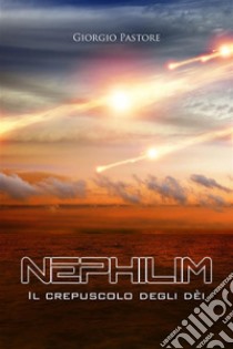 Nephilim - Il crepuscolo degli déi. E-book. Formato Mobipocket ebook di Giorgio Pastore