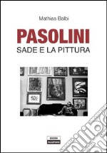 Pasolini Sade e la pittura. E-book. Formato PDF ebook