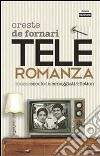 Teleromanza. Mezzo secolo di sceneggiati & fiction. E-book. Formato PDF ebook