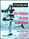 Steadicam. Una rivoluzione nel modo di fare cinema. E-book. Formato PDF ebook di David Ballerini