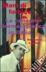 Mani di forbice. La censura cinematografica in Italia. E-book. Formato PDF ebook