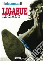 Il cinema di Luciano Ligabue. E-book. Formato PDF ebook