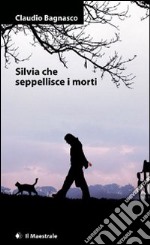 Silvia che seppellisce i morti. E-book. Formato EPUB ebook