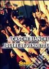 Caschi Bianchi &quot;Oltre le vendette&quot;Tracce di un &quot;esperimento&quot; di pace. E-book. Formato EPUB ebook