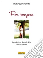 Per sempreIngredienti per vincere la sfida di una vita insieme. E-book. Formato EPUB ebook