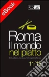 Roma - Il Mondo nel Piatto - 11-12. E-book. Formato EPUB ebook