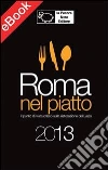Roma nel piatto 2013. E-book. Formato EPUB ebook
