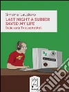 Last night a subber saved my life: Dalle serie Tv ai sottotitoli. E-book. Formato Mobipocket ebook di Simone Laudiero