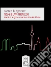 Bim Bum Berlin: Mettiti in gioco nella città del Muro. E-book. Formato Mobipocket ebook di Marco Magnone