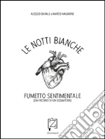 Le notti bianche: Fumetto sentimentale (dai ricordi di un sognatore). E-book. Formato EPUB
