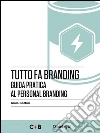 Tutto fa branding: Guida pratica al personal branding. E-book. Formato Mobipocket ebook di Gioia Gottini