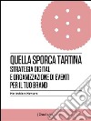 Quella sporca tartinaStrategia digital e organizzazione di eventi per il tuo brand. E-book. Formato EPUB ebook