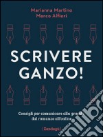 Scrivere ganzo!Consigli per comunicare alla grande dal romanzo all&apos;online. E-book. Formato EPUB ebook