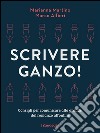 Scrivere ganzo!Consigli per comunicare alla grande dal romanzo all'online. E-book. Formato EPUB ebook di Marianna Martino