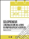Solopreneur: L’organizzazione del lavoro (in proprio) spiegata semplice. E-book. Formato Mobipocket ebook di Francesca Marano