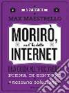 Morirò, me l'ha detto InternetUna guida all'ipocondria piena di sintomi e nessuna soluzione. E-book. Formato EPUB ebook di Max Maestrello