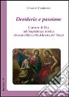 Desiderio e passione. L'amore di Dio nell'esperienza mistica di santa Maria Maddalena de' Pazzi. E-book. E-book. Formato EPUB ebook