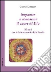 Imparare a conoscere il cuore di Dio. Schemi per la lettura orante della Parola. E-book. E-book. Formato EPUB ebook