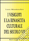 I visigoti e la rinascita culturale del secolo VII. E-book. E-book. Formato EPUB ebook