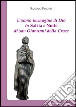 L&apos;uomo immagine di Dio in Salita e Notte di san Giovanni della Croce. E-book. Formato Mobipocket