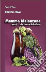 Mamma Melanzana passi alla ricerca dell’affetto. E-book. Formato EPUB ebook