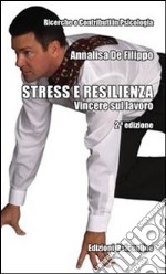 Stress e resilienza. Vincere sul lavoro. E-book. Formato EPUB ebook