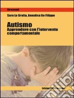 Autismo. Apprendere con il metodo comportamentale. E-book. Formato EPUB ebook