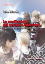 La meditazione nel percorso educativo. Suggerimenti per genitori, insegnanti, educatori. E-book. Formato EPUB ebook