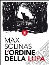 L' ordine della Lupa. E-book. Formato Mobipocket ebook di Max Solinas