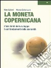 La moneta copernicana. I falsi limiti dello sviluppo, i veri fondamenti della sovranità. E-book. Formato EPUB ebook