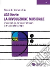 432 Hertz: la rivoluzione musicale. L'accordatura aurea per intonare la musica alla biologia. E-book. Formato EPUB ebook di Riccardo T. Tuis