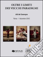 Oltre i limiti dei vecchi paradigmi. E-book. Formato EPUB ebook