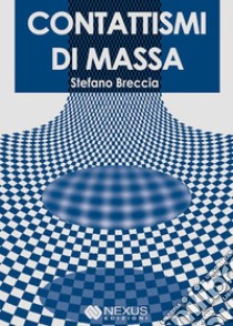 Contattismi di massa. E-book. Formato Mobipocket ebook di Stefano Breccia