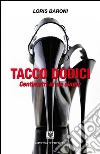 Tacco dodici: Centimetri di un single. E-book. Formato Mobipocket ebook di Loris Baroni