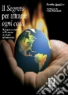 Il segreto per attrarre ogni cosa: il potere sovrano della mente la chiave del successo. E-book. Formato EPUB ebook