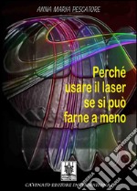 Perché usare il laser se si può farne a meno. E-book. Formato EPUB ebook