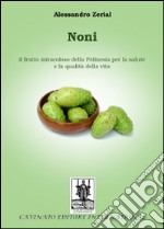 Noni: il frutto miracoloso della Polinesia per la salute e la qualità della vita. E-book. Formato Mobipocket ebook