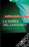 La donna del labirinto. E-book. Formato EPUB ebook di Valentina Olivastri