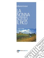 La nonna sotto il fico. E-book. Formato EPUB ebook