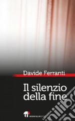 Il silenzio della fine. E-book. Formato EPUB ebook