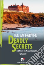 Deadly Secrets: I misteri di Moulton Bank. E-book. Formato EPUB ebook